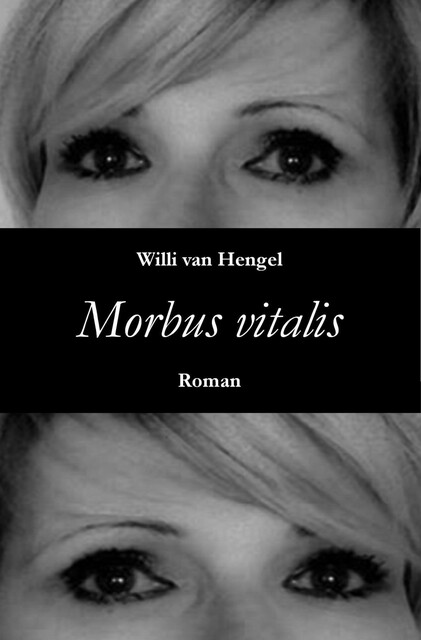 Morbus vitalis, Willi van Hengel