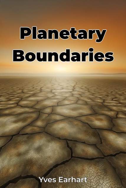 Planetary Boundaries, Yves Earhart