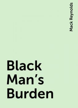 Black Man's Burden, Mack Reynolds