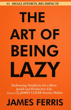 The Art of Being Lazy, James Ferris