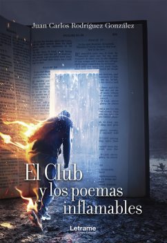 El Club y los poemas inflamables, Juan Carlos Rodríguez González