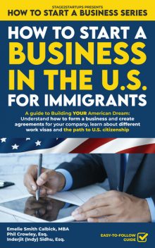 How to Start a Business in the U.S. for Immigrants, Emelie Smith Calbick, Phil Crowley, Inderjit Sidhu