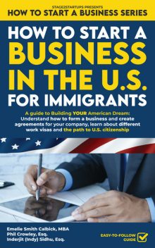 How to Start a Business in the U.S. for Immigrants, Emelie Smith Calbick, Phil Crowley, Inderjit Sidhu