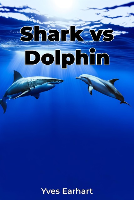 Shark vs Dolphin, Yves Earhart