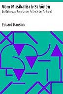 Vom Musikalisch-Schönen Ein Beitrag zur Revision der Ästhetik der Tonkunst, Eduard Hanslick