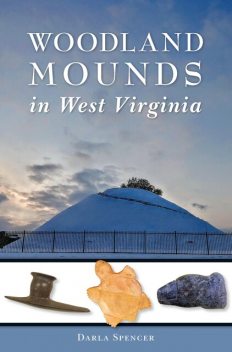 Woodland Mounds in West Virginia, Darla Spencer