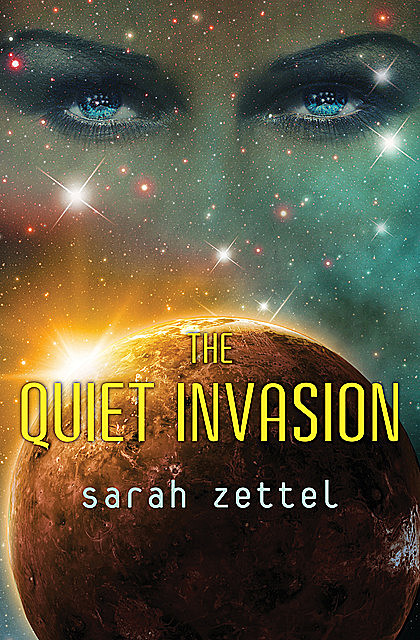 The Quiet Invasion, Sarah Zettel