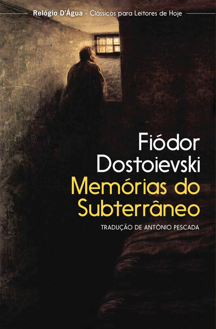 Memórias do Subterrâneo, Fiódor Dostoievski