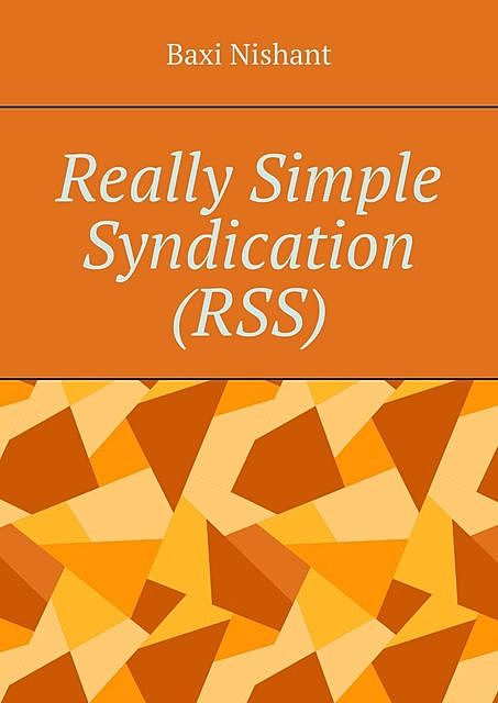 Really Simple Syndication (RSS), Nishant Baxi