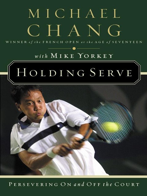 Holding Serve, Mike Yorkey, Michael Chang