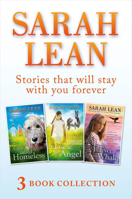Sarah Lean – 3 Book Collection (A Dog Called Homeless, A Horse for Angel, The Forever Whale), Sarah Lean