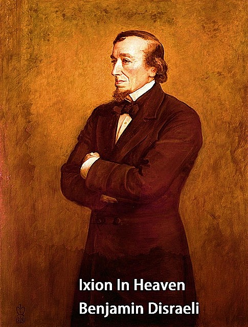 Ixion In Heaven, Benjamin Disraeli