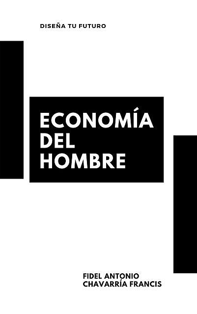 Economía del Hombre, Fidel Antonio Chavarría Francis