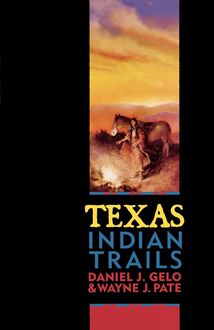 Texas Indian Trails, Daniel J. Gelo