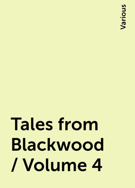Tales from Blackwood / Volume 4, Various