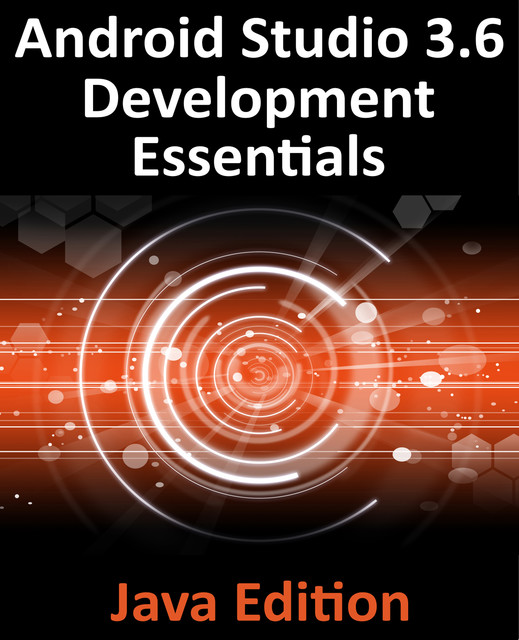 Android Studio 3.6 Development Essentials – Java Edition, Neil Smyth