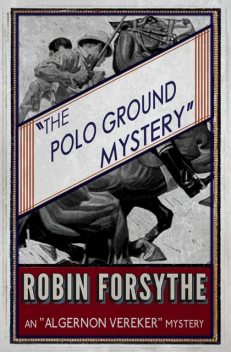 The Polo Ground Mystery, Robin Forsythe