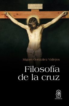 Filosofía de la cruz, Miguel Valls González