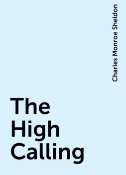 The High Calling, Charles Monroe Sheldon