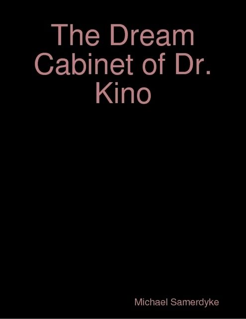 The Dream Cabinet of Dr. Kino, Michael Samerdyke