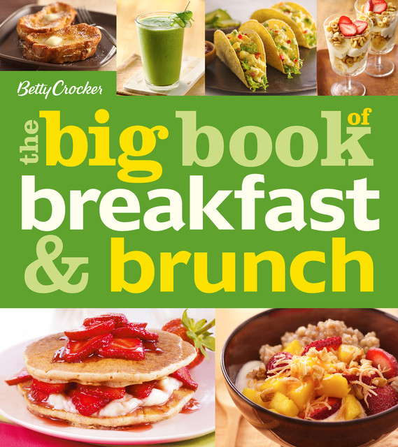 Betty Crocker: The Big Book of Breakfast and Brunch, Betty Crocker