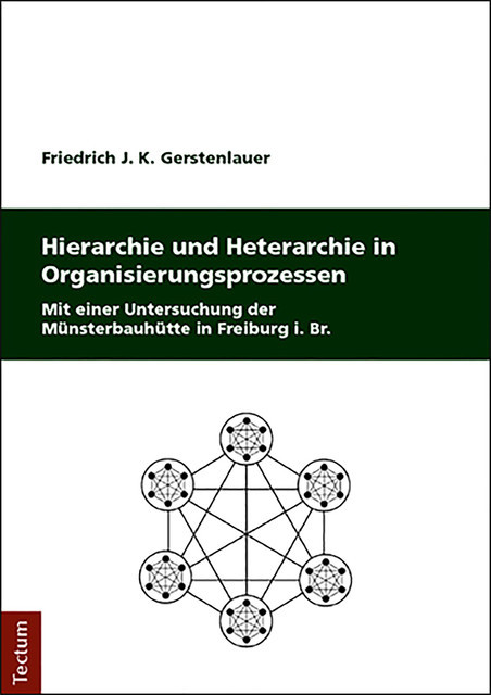 Hierarchie und Heterarchie in Organisierungsprozessen, Friedrich J.K. Gerstenlauer