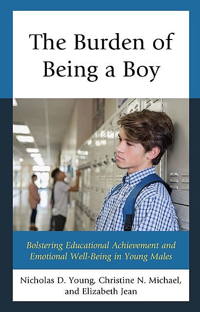 The Burden of Being a Boy, Nicholas D. Young, Christine N. Michael, Ed. D Jean