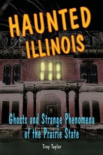 Haunted Illinois, Troy Taylor