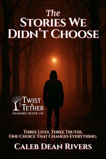 The Stories We Didn’t Choose, Caleb Dean Rivers
