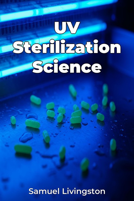 UV Sterilization Science, Samuel Livingston