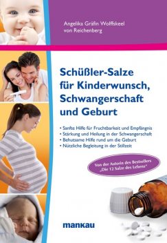 Schüßler-Salze für Kinderwunsch, Schwangerschaft und Geburt, Angelika Gräfin Wolffskeel