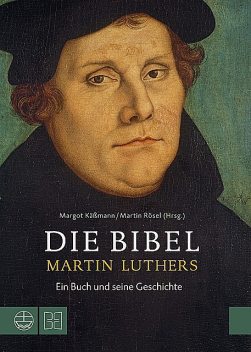 Die Bibel Martin Luthers, Margot Käßmann, Martin Rösel