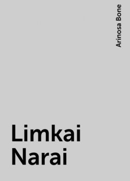 Limkai Narai, Arinosa Bone