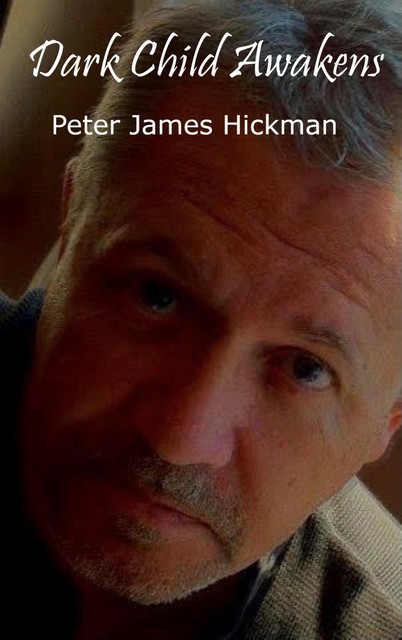 Dark Child Awakens, Peter Hickman