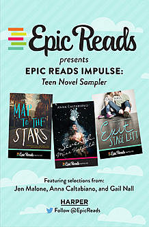 Epic Reads Impulse: Teen Novel Sampler, Anna Caltabiano, Gail Nall, Jen Malone