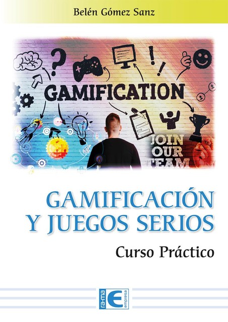 Gamificación y los Juegos Serios, Ana Belén Gómez