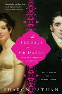 Trouble with Mr. Darcy, Sharon Lathan