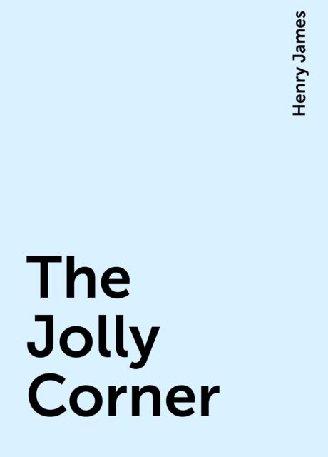 The Jolly Corner, Henry James