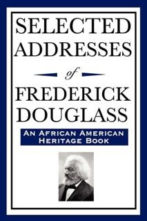 Selected Addresses of Frederick Douglass, Frederick Douglass
