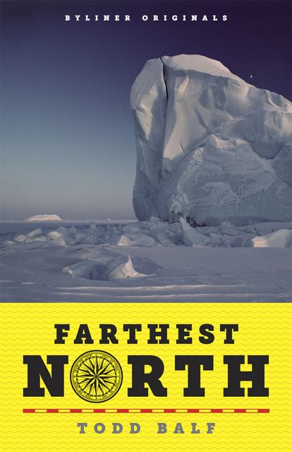 Farthest North, Todd Balf