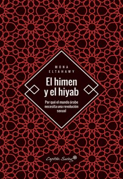 El himen y el hiyab, Mona Eltahawy