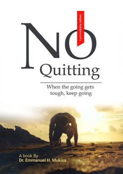 No Quitting, Emmanuel H. Mukisa