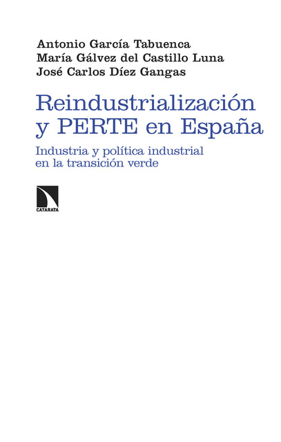 Reindustrialización y PERTE en España, Antonio García Tabuenca, José Carlos Díez Gangas, María Gálvez del Castillo Luna