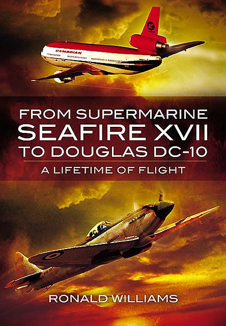 From Supermarine Seafire XVII to Douglas DC-10, Ronald Williams