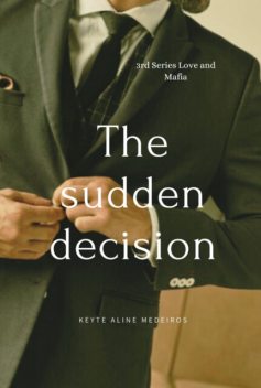 The Sudden Decision, Keyte Aline Medeiros