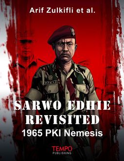 Sarwo Edhie Revisited, 1965 PKI Nemesis, Arif Zulkifli