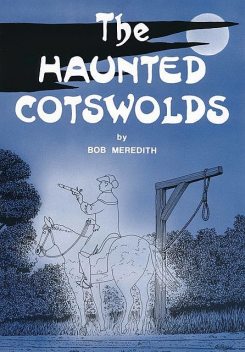 The Haunted Cotswolds , Bob Meredith
