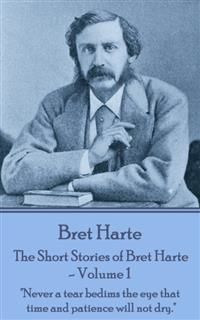 The Short Stories of Bret Harte Vol 1, Bret Harte