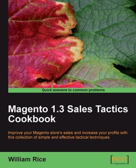 Magento 1.3 Sales Tactics Cookbook, William Rice