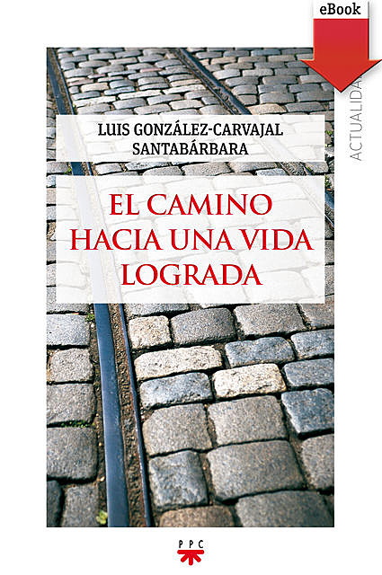El camino hacia una vida lograda, Luis González-Carvajal Santabárbara